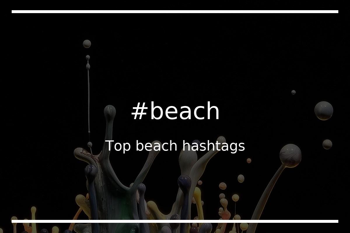 Top 84 beach hashtags (beach)