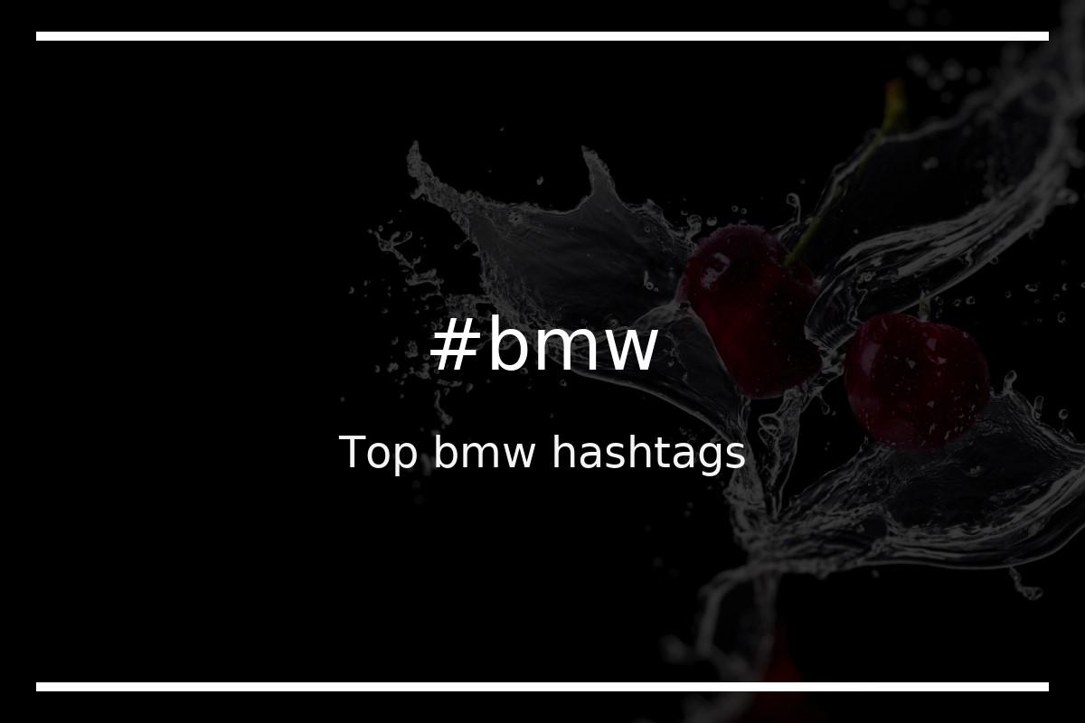 Top 100 bmw hashtags (#bmw) - hashtagmenow.com