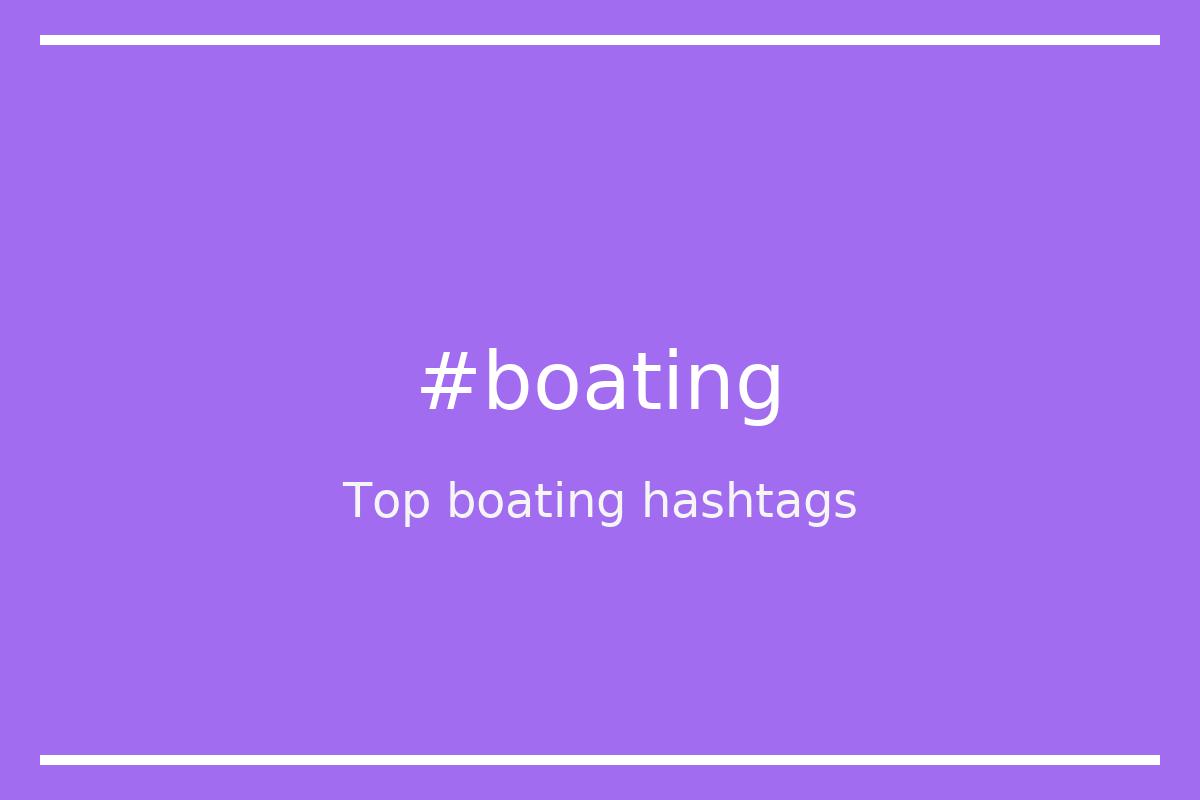 Best boating Hashtag for social media like Instagram, Youtube, Twitter, Pinterest, TikTok, Facebook (#boating)