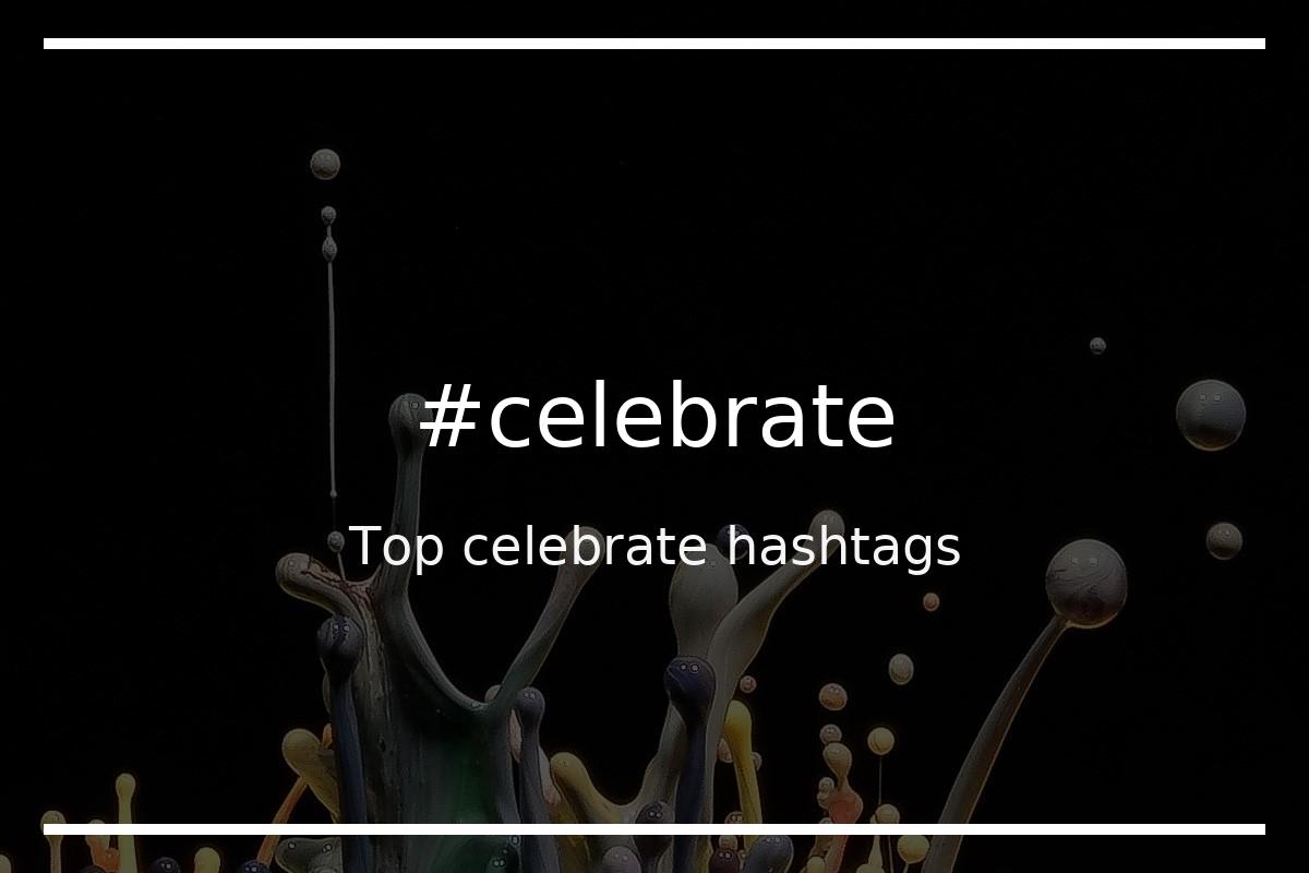 Best celebrate Hashtag for social media like Instagram, Youtube, Twitter, Pinterest, TikTok, Facebook (#celebrate) Best celebrate Hashtag for social media like Instagram, Youtube, Twitter, Pinterest, TikTok, Facebook (#celebrate)
