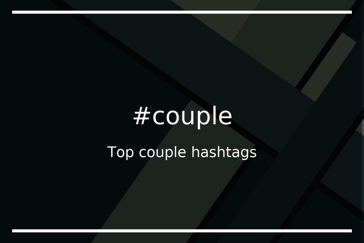 Top 59 couple hashtags (couple)