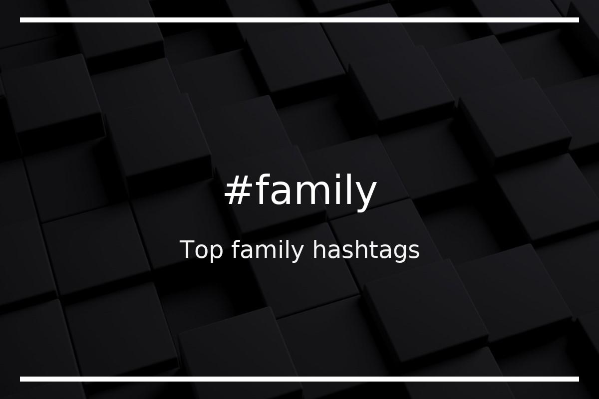 Top 66 family hashtags (family)