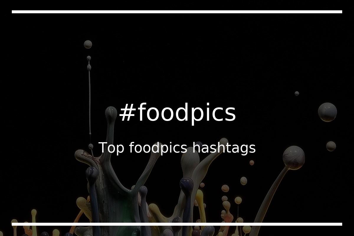 Top 100 foodie hashtags (foodie)