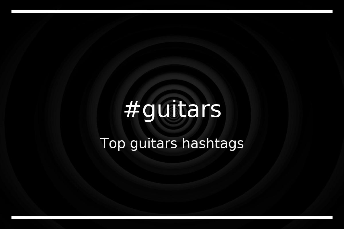 Top 54 guitars hashtags (guitars)