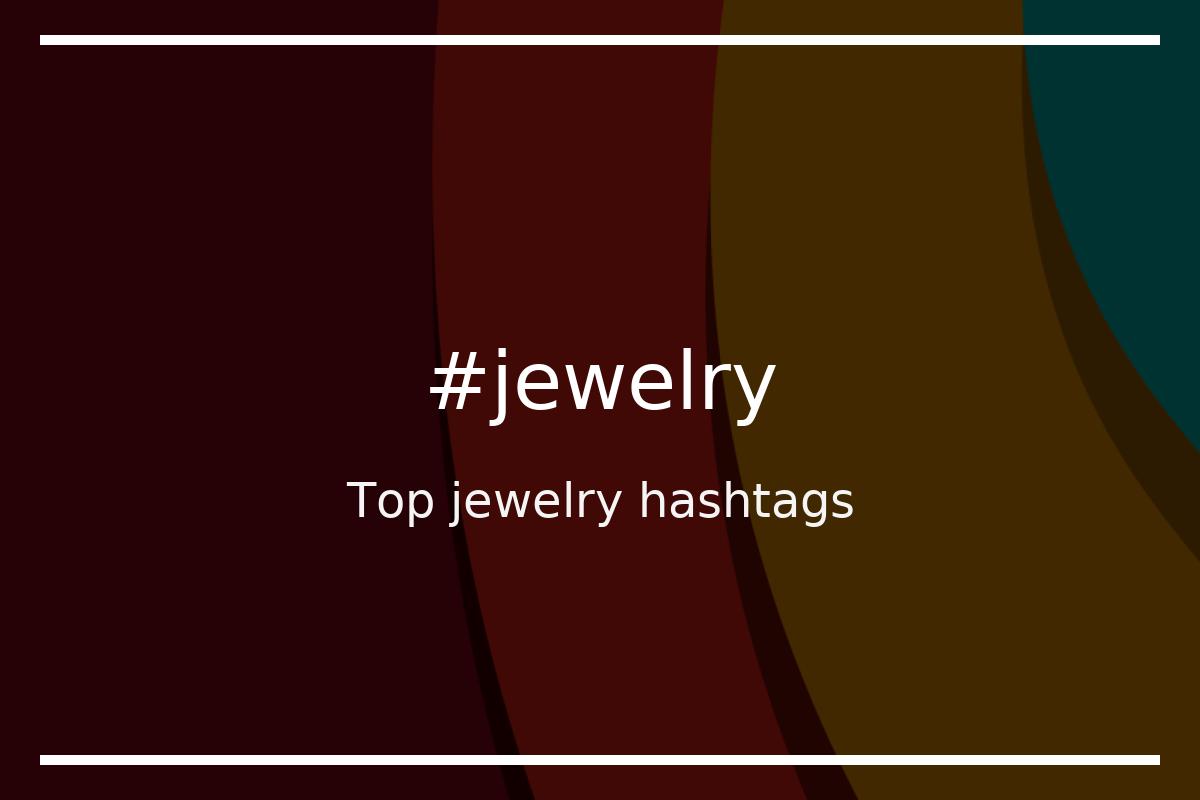 Top 61 jewelry hashtags (jewelry)