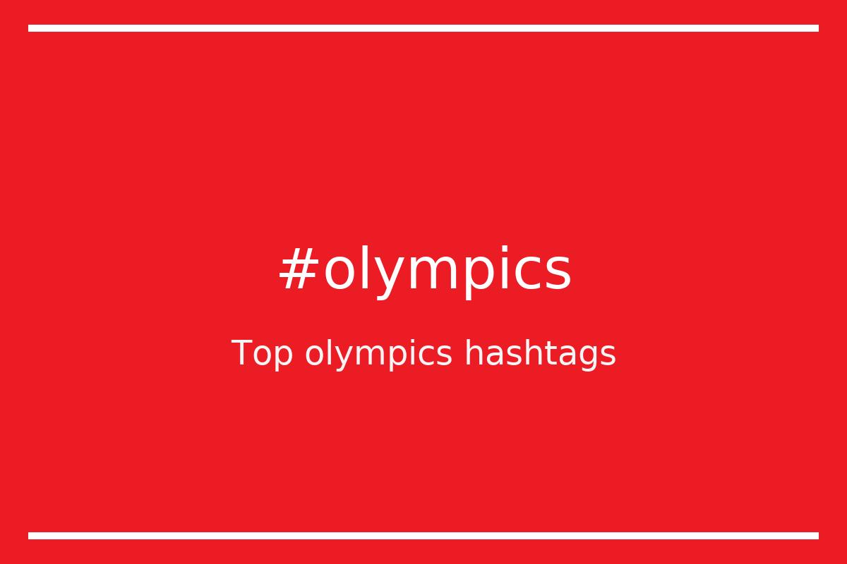 Top 18 olympics hashtags (olympics)