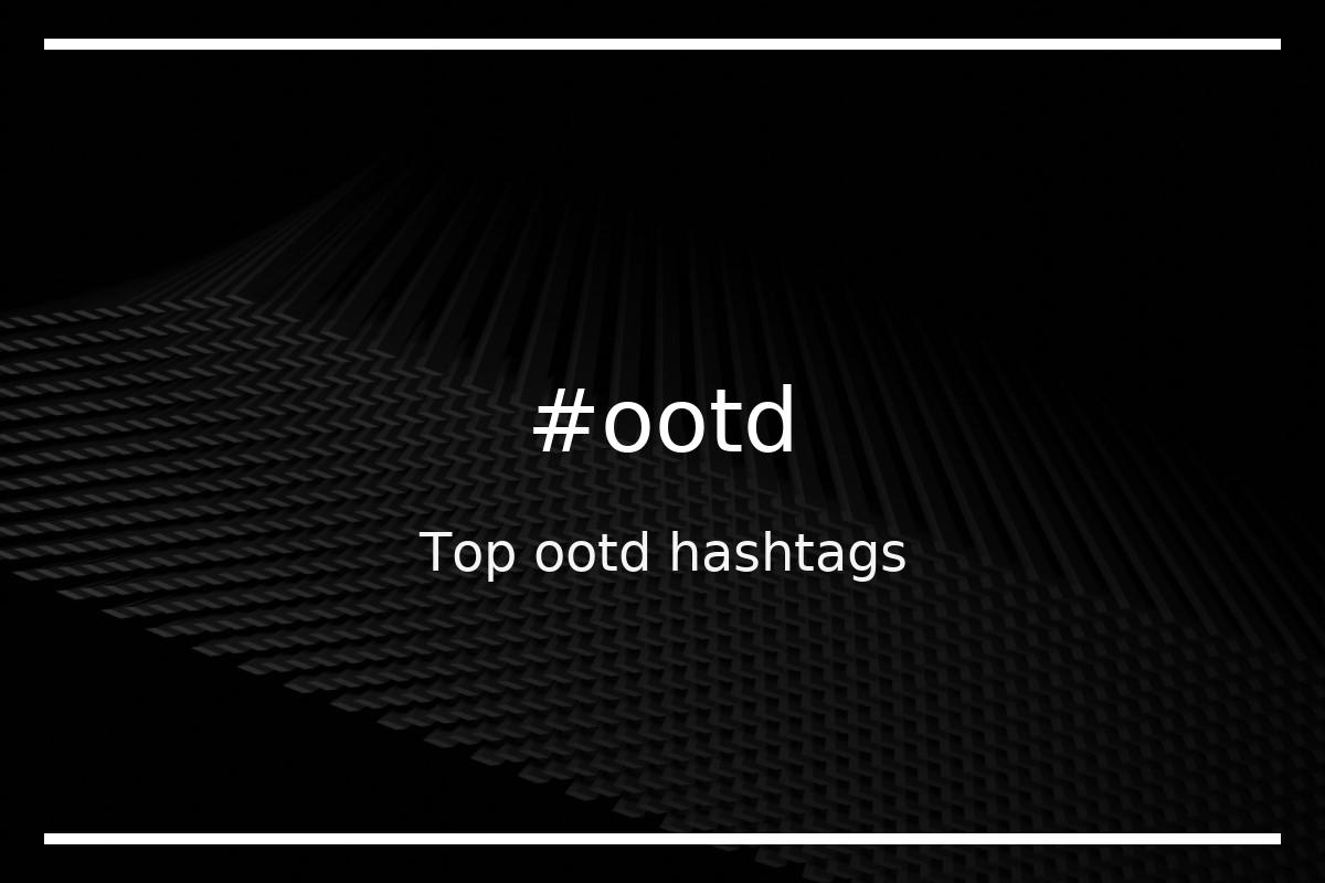 Top 86 ootd hashtags (ootd)