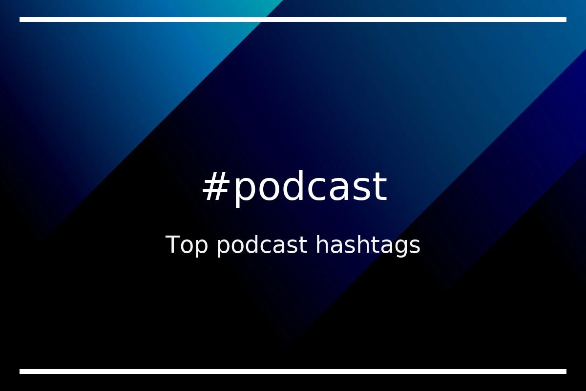 Top 81 podcast hashtags (podcast)
