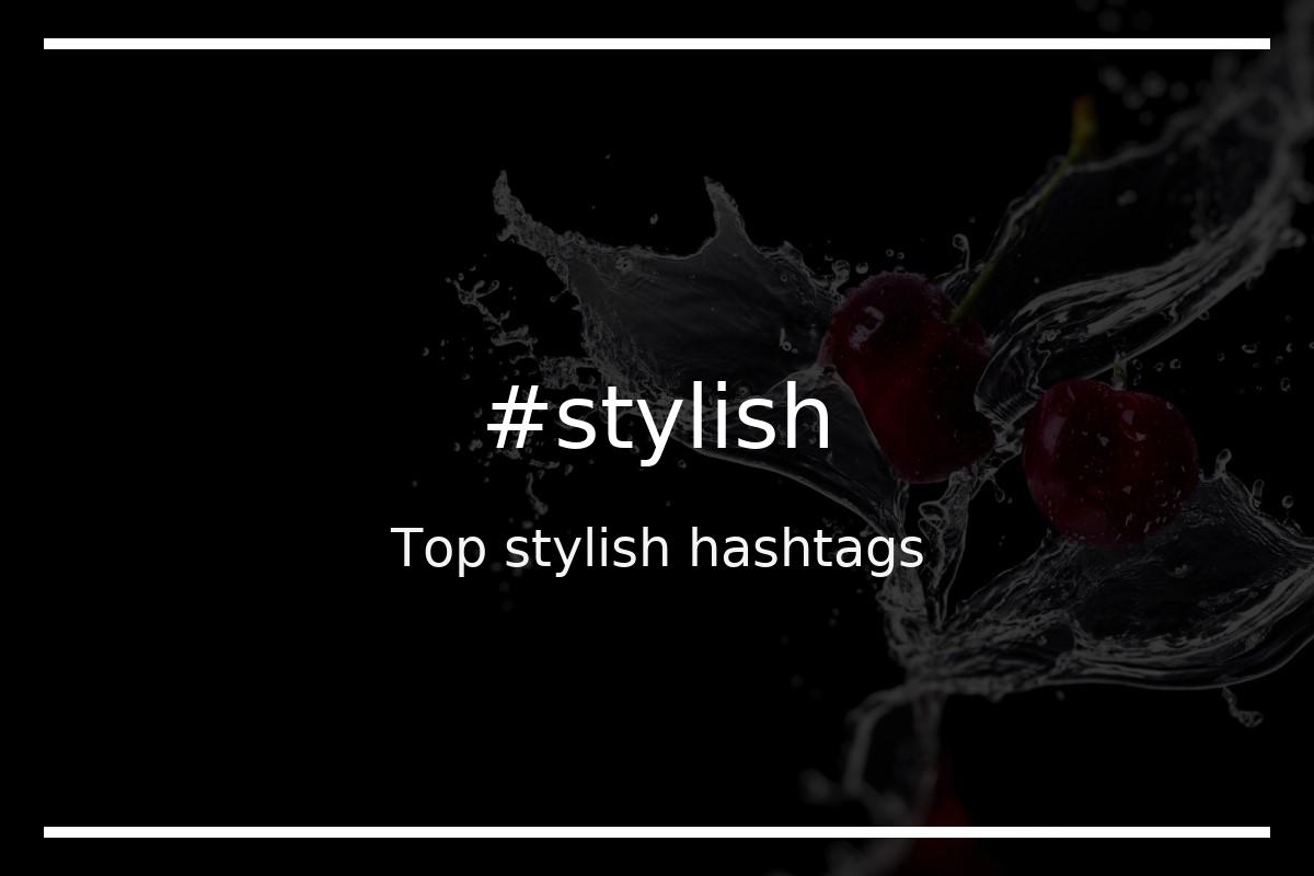 top-32-stylish-hashtags-stylish-hashtagmenow