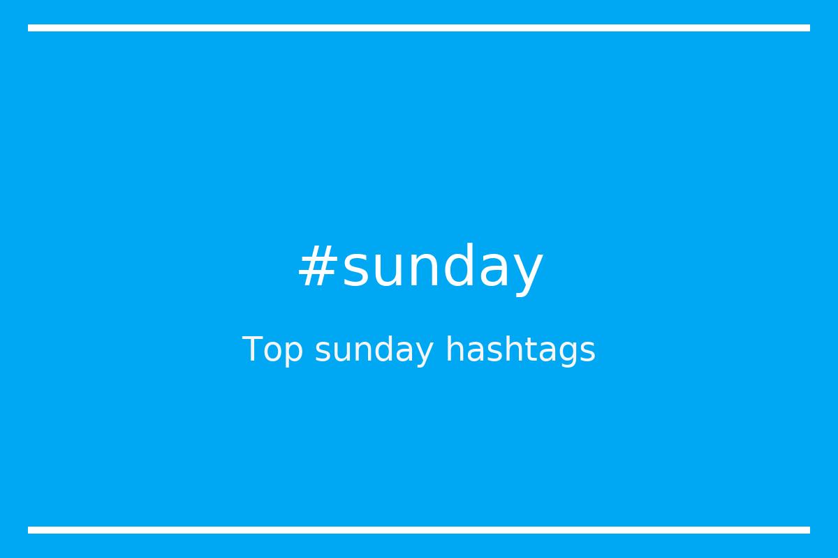 Top 89 sunday hashtags (sunday)