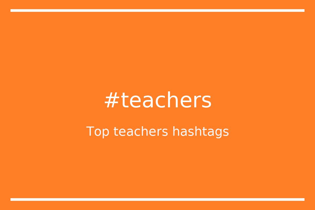 Top 33 teachers hashtags (#teachers) - hashtagmenow.com