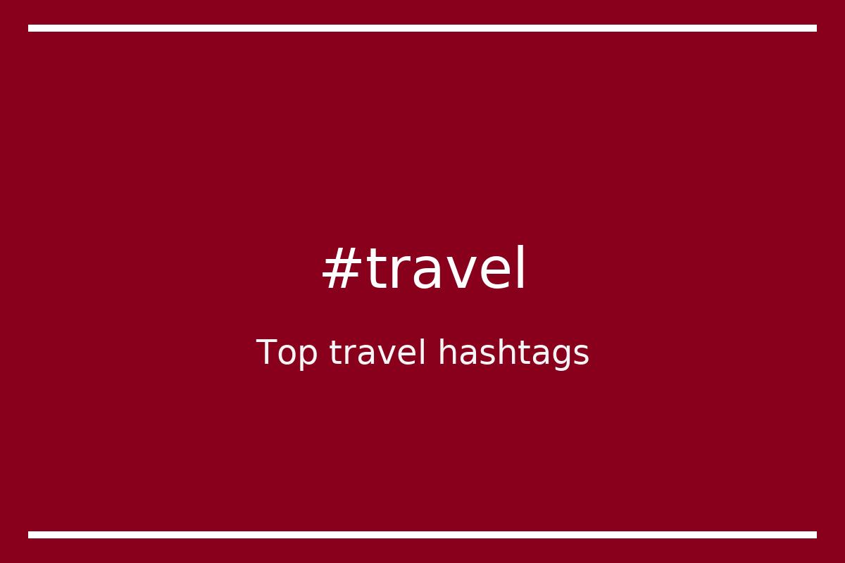 Top 61 travel hashtags (travel)