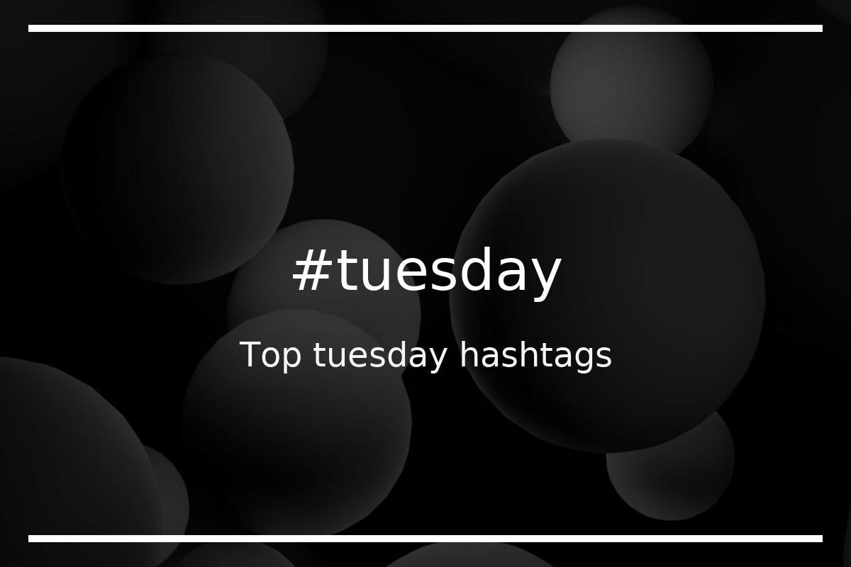Top 72 tuesday hashtags (tuesday)