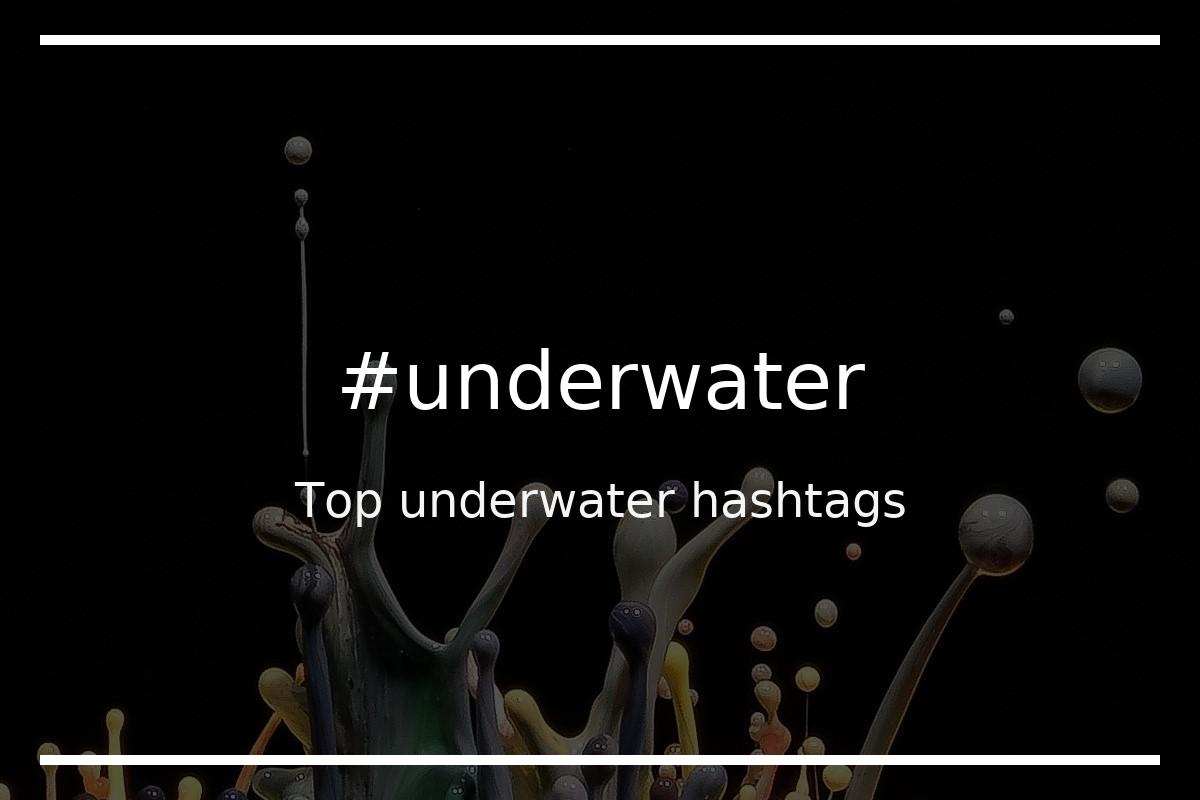 Top 56 underwater hashtags (underwater)