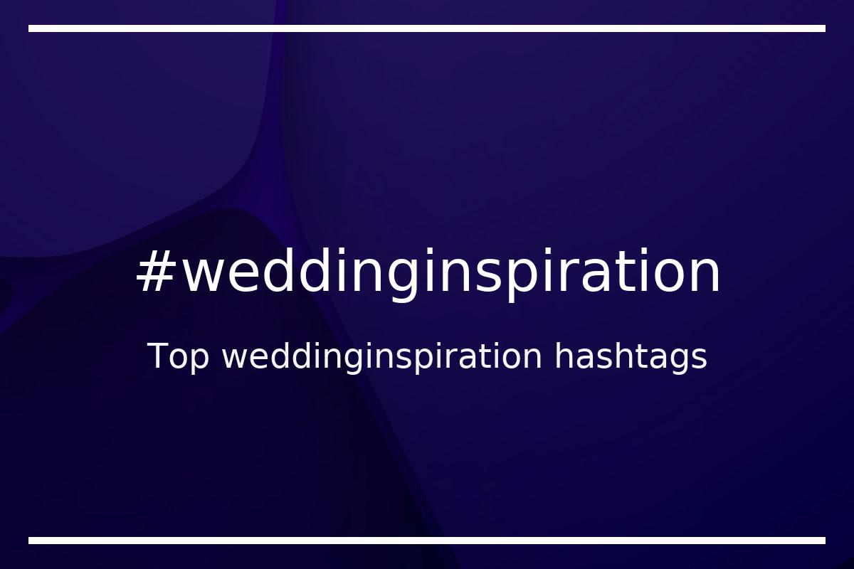 Best weddinginspiration Hashtag for social media like Instagram, Youtube, Twitter, Pinterest, TikTok, Facebook (#weddinginspiration) Best weddinginspiration Hashtag for social media like Instagram, Youtube, Twitter, Pinterest, TikTok, Facebook (#weddinginspiration)
